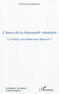 L'heure de la citoyenneté volontaire : la France, une démocratie dépassée ?