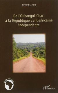 De l'Oubangui-Chari à la République centrafricaine indépendante