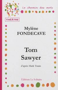 Tom Sawyer : d'après l'oeuvre de Mark Twain : théâtre