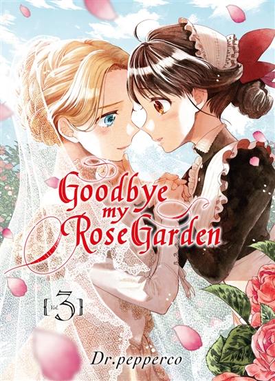 Goodbye my rose garden. Vol. 3