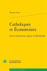 Catholiques et économistes : leurs controverses depuis la Révolution