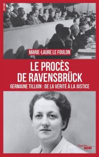 Le procès de Ravensbrück : Germaine Tillion, de la vérité à la justice