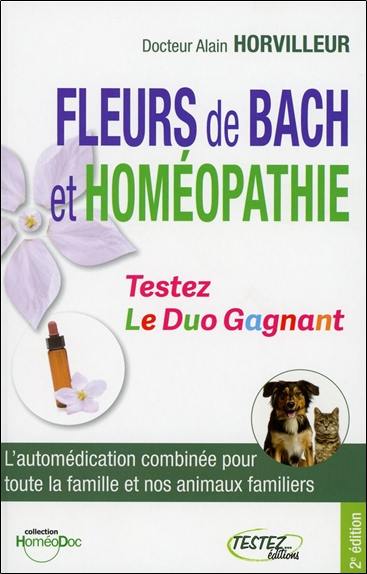 Fleurs de Bach et homéopathie : le duo gagnant : l'automédication combinée pour toute la famille et nos animaux familiers