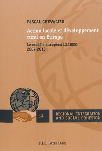 Action locale et développement rural en Europe : le modèle européen LEADER : 2007-2013
