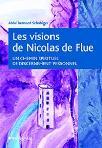Les visions de Nicolas de Flue : un chemin spirituel de discernement personnel