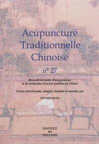 Acupuncture traditionnelle chinoise : recueil de textes d'acupuncture et de médecine chinoise publiés en Chine. Vol. 27