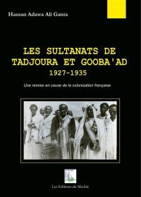 Les sultanats de Tadjoura et Gooba'ad (1927-1935) : une remise en cause de la colonisation française