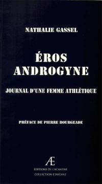 Eros androgyne : journal d'une femme athlétique