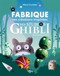 Fabrique tes créations inspirées du studio Ghibli : un livre non-officiel