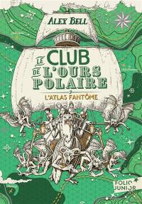 Le club de l'ours polaire. Vol. 3. L'atlas fantôme