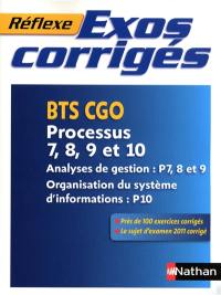 Exos corrigés : BTS CGO, processus 7, 8, 9 et 10 : analyses de gestion P7, 8 et 9, organisation du système d'informations P10