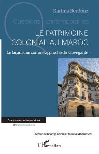 Le patrimoine colonial au Maroc : le façadisme comme approche de sauvegarde