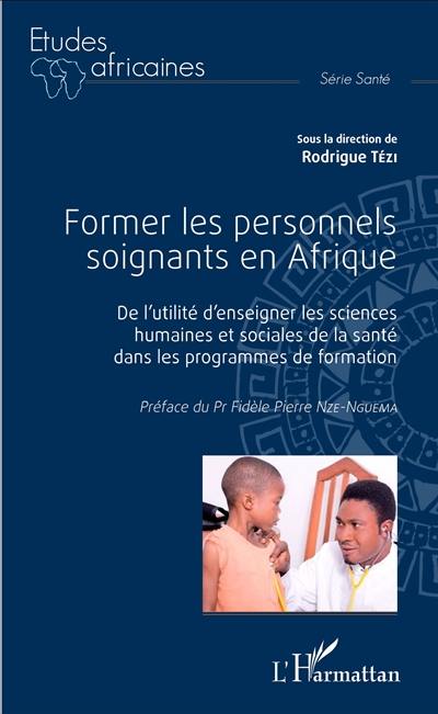 Former les personnels soignants en Afrique : de l'utilité d'enseigner les sciences humaines et sociales de la santé dans les programmes de formation