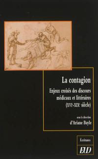 La contagion : enjeux croisés des discours médicaux et littéraires, XVIe-XIXe siècle