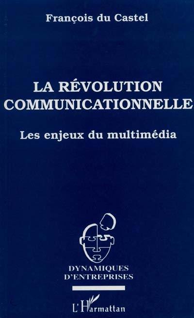 La révolution communicationnelle : les enjeux du multimédia