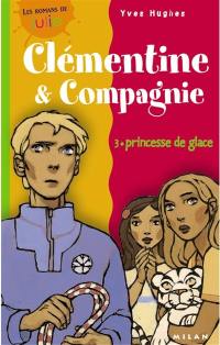 Clémentine et compagnie. Vol. 3. Princesse de glace