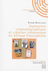 Expression cinématographique et création romanesque en Afrique francophone