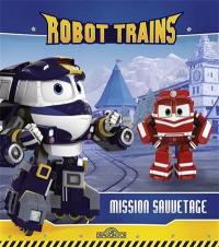 Robot trains. Mission sauvetage