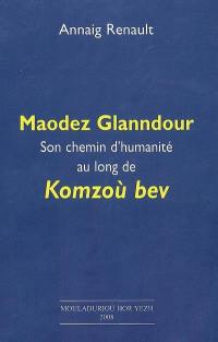 Maodez Glanndour : son chemin d'humanité au long de Komzoù bev