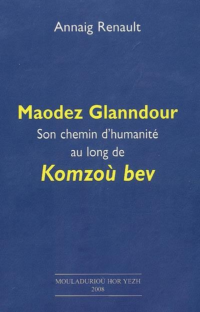 Maodez Glanndour : son chemin d'humanité au long de Komzoù bev