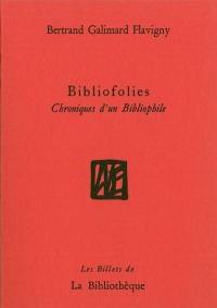 Bibliofolies : chroniques d'un bibliophile
