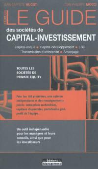 Le guide des sociétés de capital-investissement : capital-risque, capital-développement, LBO, transmission d'entreprise, amorçage : toutes les sociétés de Private Equity