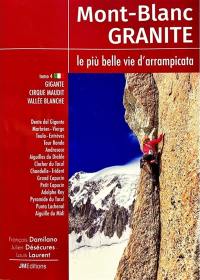 Mont-Blanc granite : le più belle vie d'arrampicata. Vol. 4. Gigante, cirque Maudit, vallée Blanche