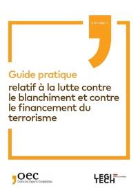 Guide pratique relatif à la lutte contre le blanchiment et contre le financement du terrorisme. Vol. 1