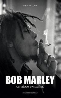 Bob Marley : un héros universel