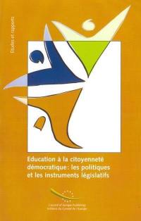Éducation à la citoyenneté démocratique, les politiques et les instruments législatifs : séminaire international, Strasbourg, 6 et 7 décembre 2001