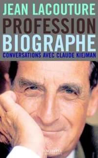 Jean Lacouture : profession biographe : conversations avec Claude C. Kiejman