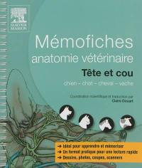 Mémofiches anatomie vétérinaire : tête et cou : chien, chat, cheval, vache