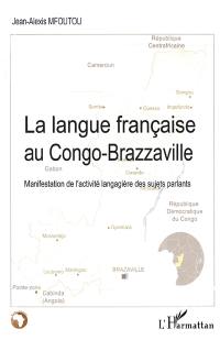 La langue française au Congo-Brazzaville : manifestation de l'activité langagière des sujets parlants