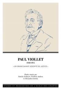 Paul Viollet (1840-1914) : un grand savant assoiffé de justice