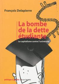 La bombe de la dette étudiante : le capitalisme contre l'université
