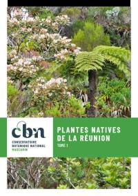 Plantes natives de la Réunion. Vol. 1