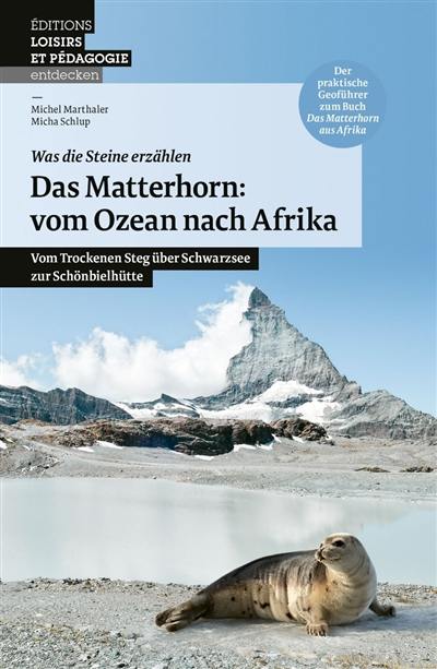 Das Matterhorn : vom Ozean nach Afrika : vom Trockenen Steg über Schwarzsee zur Schönbielhütte