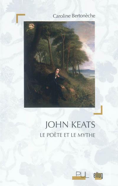 John Keats : le poète et le mythe