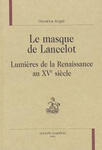Le masque de Lancelot : lumières de la Renaissance au XVe siècle