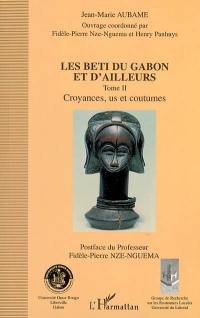 Les Beti du Gabon et d'ailleurs. Vol. 2. Croyances, us et coutumes