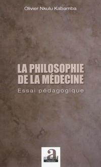 La philosophie de la médecine : essai pédagogique