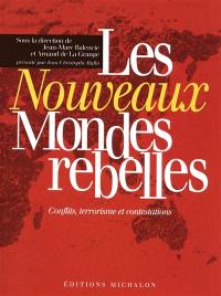 Les nouveaux mondes rebelles : conflits, terrorisme et contestations