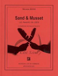 Sand & Musset : les amants du siècle : comédie romantique