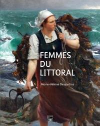 Femmes du littoral : Normandie, Bretagne et Nord de la France à la fin du XIXe et au début du XXe siècle