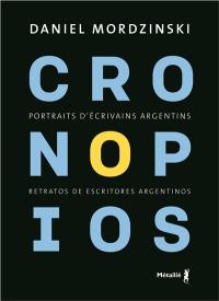 Cronopios : portraits d'écrivains argentins. Cronopios : retratos de escritores argentinos