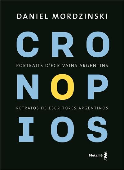 Cronopios : portraits d'écrivains argentins. Cronopios : retratos de escritores argentinos