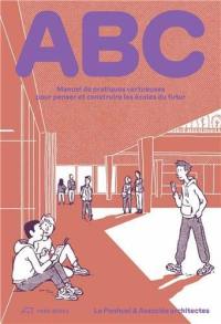 ABC manuel de pratiques vertueuses pour penser et construire les écoles du futur