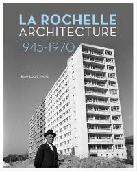 La Rochelle : urbanisme et architecture : 1945-1970