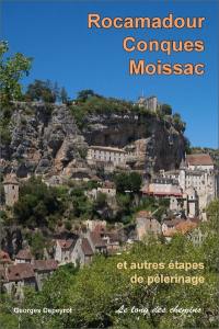 Rocamadour, Conques, Moissac : et autres étapes de pèlerinage