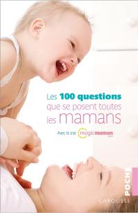 Les 100 questions que se posent toutes les mamans